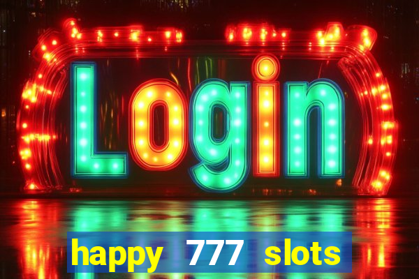 happy 777 slots paga mesmo